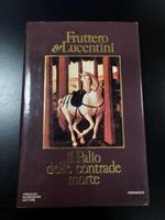 Il palio delle contrade morte. Fruttero & Lucentini. Mondadori 1983 - I. Con dedica degli autori