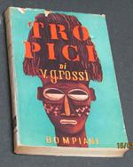 Rossi Vittorio G.. Tropici. Bompiani. 1943