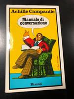 Campanile Achille. Manuale di conversazione. Rizzoli 1973 - I