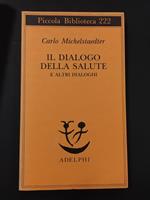 Il dialogo della salute e altri dialoghi. Adelphi. 1988