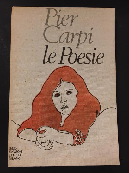 Carpi Pier. Le poesie. Gino Sansoni editore. 1953 - Pier Carpi - copertina