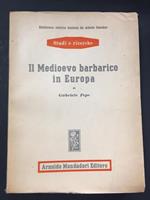 Il Medioevo barbarico in Europa. Arnoldo Mondadori Editore. 1949 - I