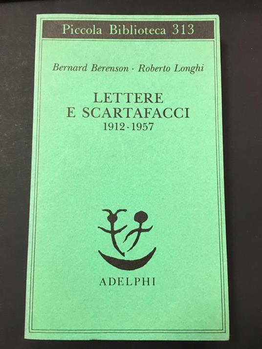 Longhi Roberto - Berenson Bernard. Lettere e scartafacci 1912-1957. Adelphi. 1993 - I - Roberto Longhi - copertina