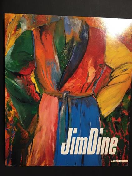 Jim Dine. A cura di Attilio Codognato. Mazzotta. 1988 - Attilio Codognato - copertina
