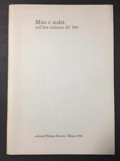 Aa.Vv. Mito E Realtà Nell'Arte Italiana Del '900. Edizioni Philippe Daverio. 1981 - copertina