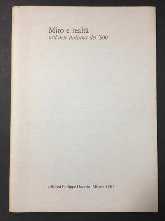 Aa.Vv. Mito E Realtà Nell'Arte Italiana Del '900. Edizioni Philippe Daverio. 1981 - copertina