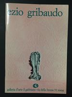 Ezio Gribaudo. A cura di Paola Gribaudo. Galleria d'Arte Il Gabbiano. 1990