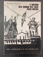 Aa.Vv. Il Santuario Della Madonna Delle Grazie Presso Mantova. Storia E Interpretazione Di Un Raro Complesso Votivo. Gizeta Editrice. 1973
