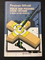 Piergiorgio Odifreddi. Perchè non possiamo essere cristiani (e meno che mai cattolici). Longanesi. 2007 - I