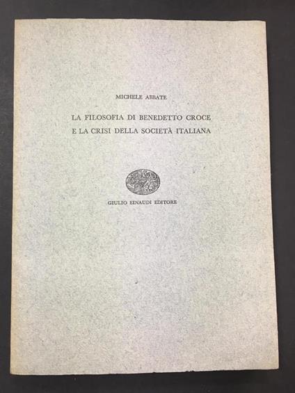 La filosofia di Benedetto Croce e la crisi della società italiana. Einaudi. 1955 - Michele Abbate - copertina