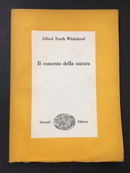Il concetto della natura. Einaudi. 1948 - Alfred North Whitehead - copertina