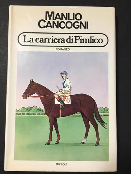 La carriera di Pimlico. Rizzoli. 1974 - I - Manlio Cancogni - copertina