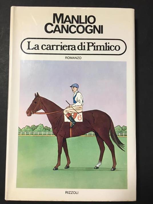 La carriera di Pimlico. Rizzoli. 1974 - I - Manlio Cancogni - copertina