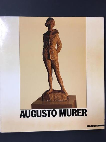Augusto Murer. A cura di Enrico Crispolti. Mazzotta. 1985 - Enrico Crispolti - copertina