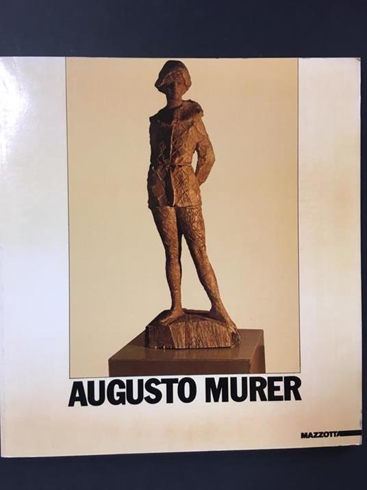 Augusto Murer. A cura di Enrico Crispolti. Mazzotta. 1985 - Enrico Crispolti - copertina