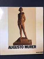 Augusto Murer. A cura di Enrico Crispolti. Mazzotta. 1985
