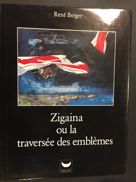 Zigaina ou la Trasersèe des emblèmes. Balance Rief. 1985 - René Berger - copertina