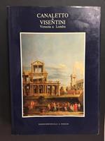 Canaletto & Visentini tra Venezia & Londra. A cura di Bertoncello/E. Tedeschi. 1986-I