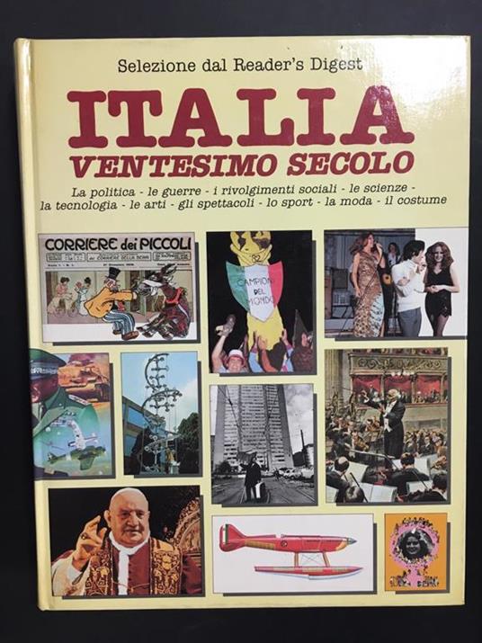 Aa.Vv. Italia Ventesimo Secolo. La Politica - Le Guerre - I Rivolgimenti Sociali - Le Scienze - La Tecnologia - Le Arti - Gli Spettacoli - Lo Sport - La Moda - Il Costume. Reader'S Digest. 1985-I - copertina
