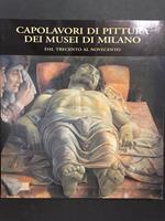 Capolavori di pittura dei musei di Milano. dal trecento al novecento. Giunti. 2002-I