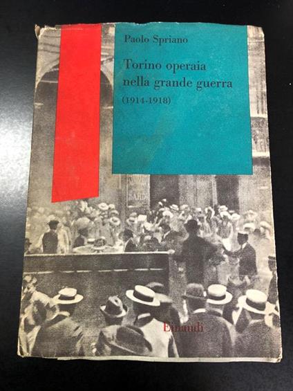 Torino operaia nella grande guerra (1914-1918). Einaudi 1960 - Paolo Spriano - copertina