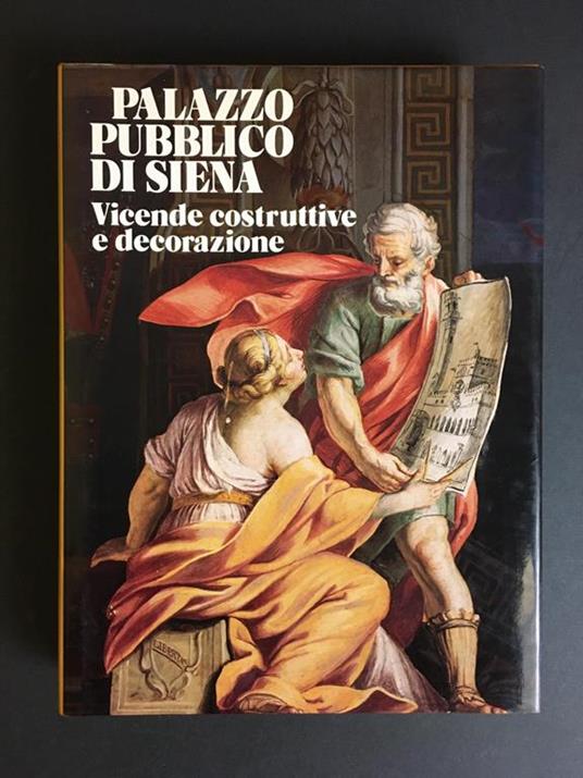 Palazzo pubblico di Siena. Vicende costruttive e decorazione. A cura di Silvana. 1983 - Cesare Brandi - copertina