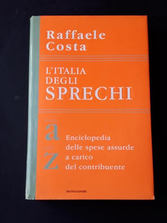 L' Italia degli sprechi. Mondadori. 1998 - V - Raffaele Costa - copertina