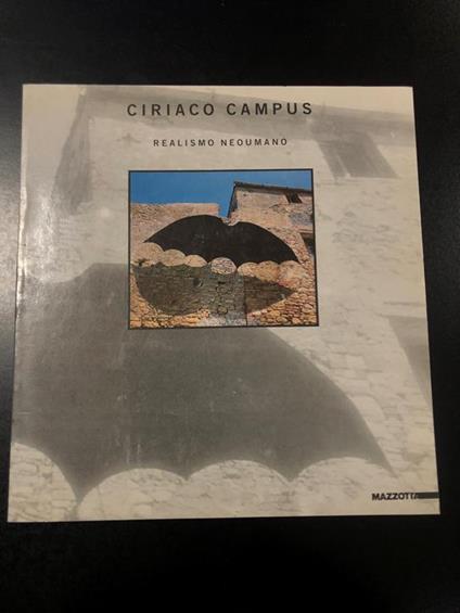 Ciriaco Campus. Realismo neoumano / Neohuman realism. A cura di Enrico Crispolti. Mazzotta 1986 - Enrico Crispolti - copertina