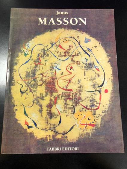 Andre Masson. La saggezza delirante / La saggesse délirante de la nature / Nature's delirious wisdom. A cura di Fabbri Editori 1995 - Janus - copertina
