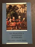 La Pinacoteca Nazionale di Ferrara. Notizie storiche e itinerario illustrato. A cura di S.E. 1969