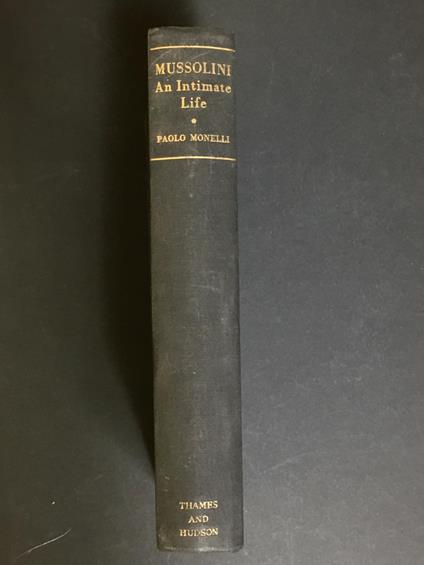 Monelli Paolo. Mussolini. An intimate life. Thames and Hudson. 1953 - Paolo Monelli - copertina