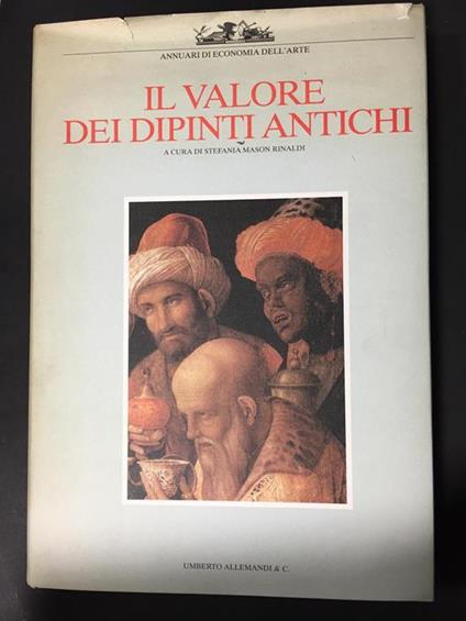 Il valore dei dipinti antichi. A cura di Umberto Allemandi & C. 1985 - Stefania Mason Rinaldi - copertina