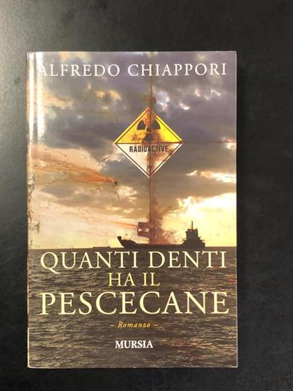 Quanti denti ha il pescecane. Mursia 2009 - Alfredo Chiàppori - copertina