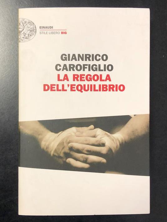 La regola dell'equilibrio. Einaudi 2014 - Gianrico Carofiglio - copertina