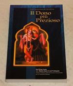 Bhaktivedanta Swami Prabhupada. Il dono più prezioso. The Bhaktivedanta Book Trust. 2005