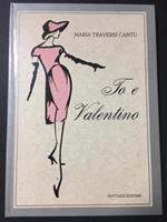 Maria Traversi Cantù - IO E VALENTINO - Bottazzi Editore - 1993