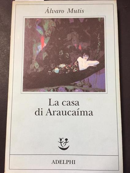 La casa di Araucaima. Adelphi. 1997-I - copertina