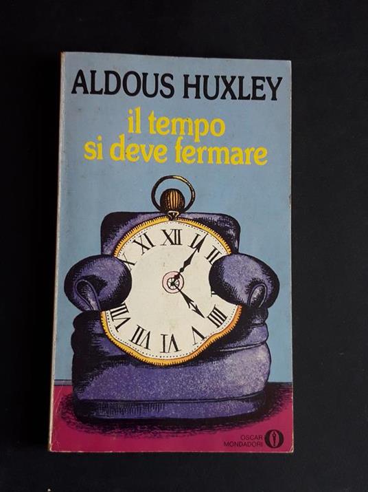Il tempo si deve fermare. Mondadori. 1983 - Aldous Huxley - copertina