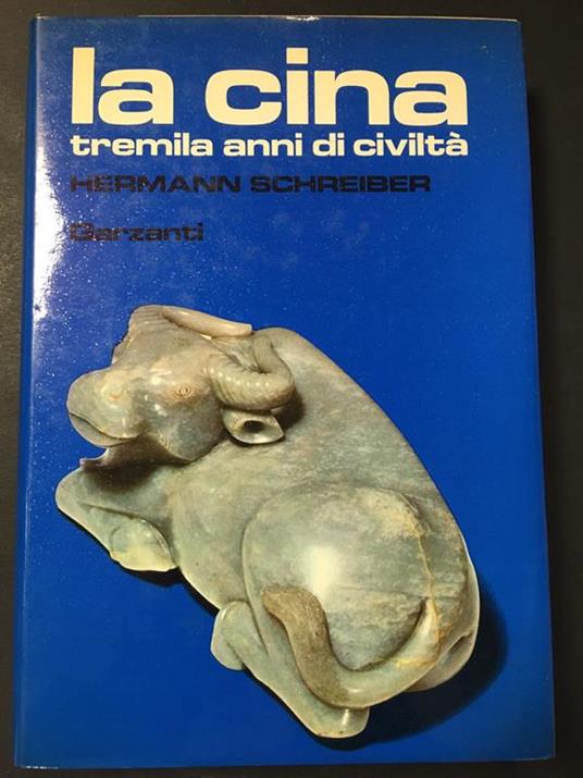 La Cina, tremila anni di civiltà. Garzanti. 1980-I - Hermann Schreiber - copertina