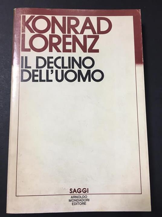 Il declino dell'uomo. Mondadori. 1985 - Konrad Lorenz - copertina