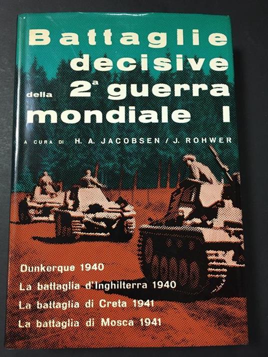 Aa.Vv. Battaglie Decisive Della 2 Guerra Mondiale. Baldini & Castoldi. Vol. I. 1966 - copertina