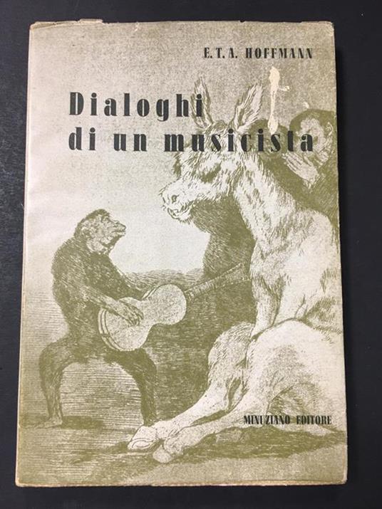 Hoffmann E.TA. Dialoghi di un musicista. Minuziano editore. 1945 - Ernst T. Hoffmann - copertina