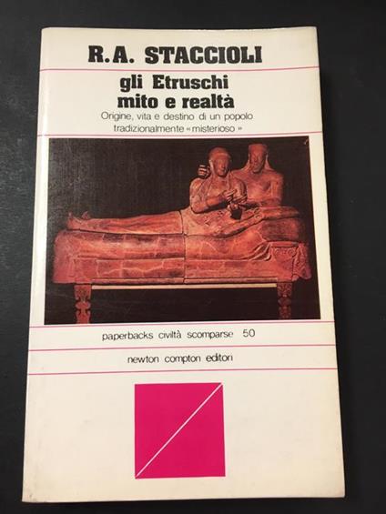 Staccioli R.A. Gli Etruschi. mito e realtà. Newton editori. 1980-I - copertina