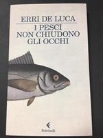 I pesci non chiudono gli occhi. Feltrinelli. 2011-I
