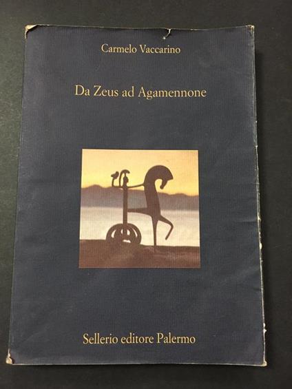 Da Zeus ad Agamennone. Sellerio editore. 2001 - Carmelo Vaccarino - copertina
