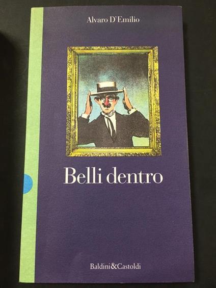Belli dentro. Baldini&Castoldi. 1992 - Alvaro D'Emilio - copertina
