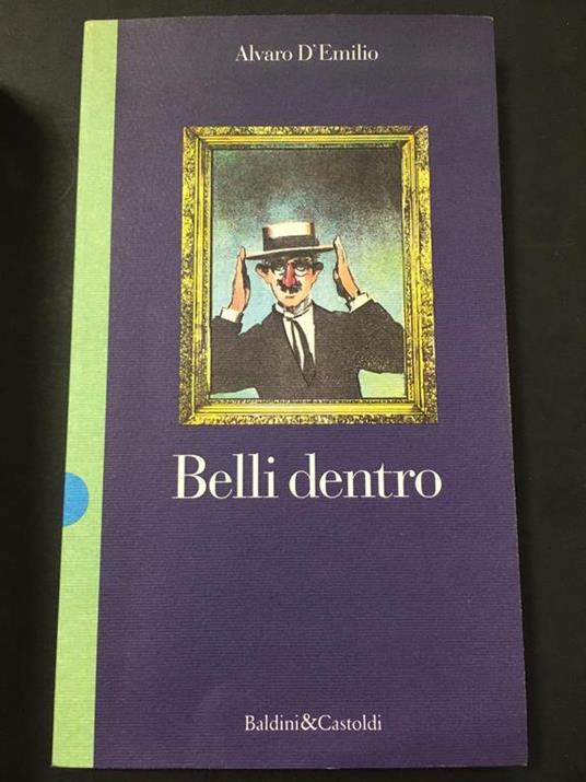 Belli dentro. Baldini&Castoldi. 1992 - Alvaro D'Emilio - copertina