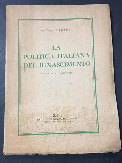 La politica italiana del Rinascimento. S.I.E. s.d - Nino Valeri - copertina