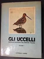 Aa.Vv. Gli Uccelli. Dizionario Illustrato Dell'Avifauna Italiana. Vol. 1. Editoriale Olimpia. 1980