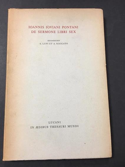 Aa.Vv. Ioannis Iovani Pontani De Sermone Libri Sex. Thesauri Mundi. 1954 - copertina